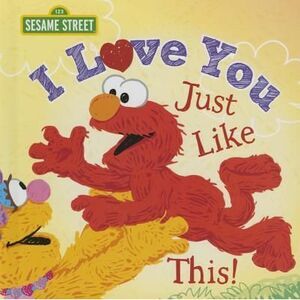 I Love You Just Like This! -- Sesame Workshop